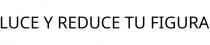 LUCE Y REDUCE TU FIGURA