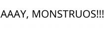 AAAY; MONSTRUOS!!!
