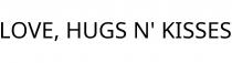 LOVE; HUGS N' KISSES