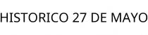 HISTORICO 27 DE MAYO