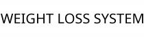 WEIGHT LOSS SYSTEM