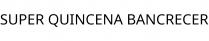 SUPER QUINCENA BANCRECER