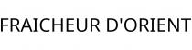 FRAICHEUR D'ORIENT