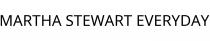MARTHA STEWART EVERYDAY
