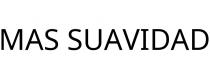 MAS SUAVIDAD