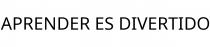 APRENDER ES DIVERTIDO
