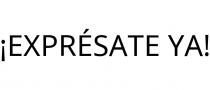 ¡EXPRÉSATE YA!