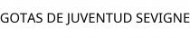 GOTAS DE JUVENTUD SEVIGNE