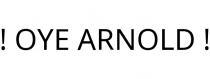 ! OYE ARNOLD !