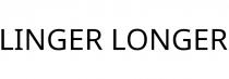 LINGER LONGER
