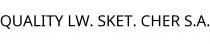 QUALITY LW. SKET. CHER S.A.