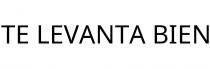TE LEVANTA BIEN