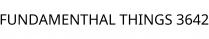 FUNDAMENTHAL THINGS 3642