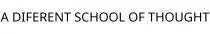 A DIFERENT SCHOOL OF THOUGHT