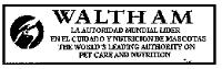 WALTHAM LA AUTORIDAD MUNDIAL LIDER EN EL CUIDADO Y NUTRICIONDE MASCOTAS;THE WORLD'S LEADING AUTHORITY ON PET CARE AND