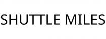 SHUTTLE MILES