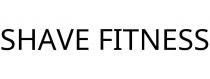 SHAVE FITNESS
