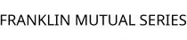 FRANKLIN MUTUAL SERIES