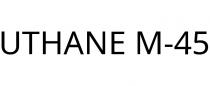 UTHANE M-45