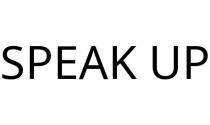 SPEAK UP