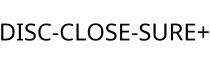 DISC-CLOSE-SURE+