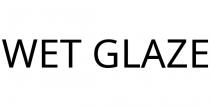 WET GLAZE