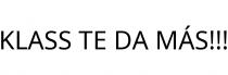 KLASS TE DA MÁS!!!