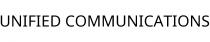 UNIFIED COMMUNICATIONS