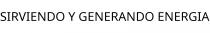 SIRVIENDO Y GENERANDO ENERGIA