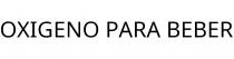 OXIGENO PARA BEBER