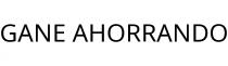 GANE AHORRANDO