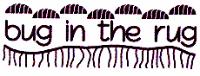 BUG IN THE RUG