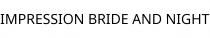 IMPRESSION BRIDE AND NIGHT