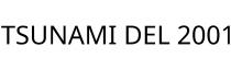 TSUNAMI DEL 2001