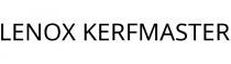 LENOX KERFMASTER