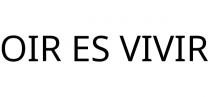 OIR ES VIVIR