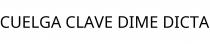 CUELGA CLAVE DIME DICTA