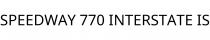 SPEEDWAY 770 INTERSTATE IS