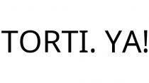 TORTI. YA!