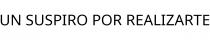 UN SUSPIRO POR REALIZARTE