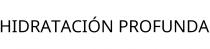 HIDRATACIÓN PROFUNDA