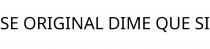 SE ORIGINAL DIME QUE SI