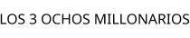 LOS 3 OCHOS MILLONARIOS