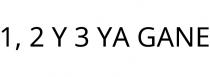 1; 2 Y 3 YA GANE