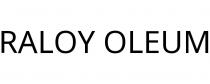 RALOY OLEUM