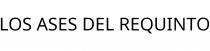 LOS ASES DEL REQUINTO