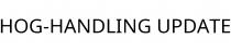 HOG-HANDLING UPDATE