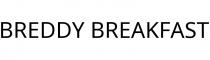 BREDDY BREAKFAST