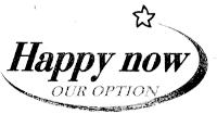 HAPPY NOW OUR OPTION