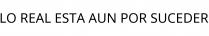 LO REAL ESTA AUN POR SUCEDER